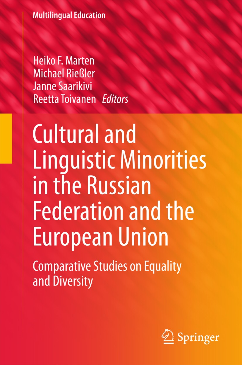 Titlebook: Cultural and Linguistic Minorities in the Russian Federation and the European Union; Comparative Studies Heiko F. Marten,Michael Rießler,R Titlebook: Cultural and Linguistic Minorities in the Russian Federation and the European Union; Comparative Studies Heiko F. Marten,Michael Rießler,R