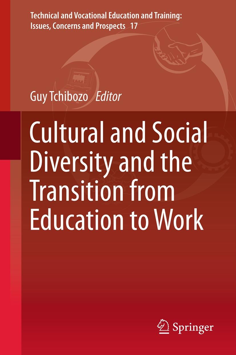 Titlebook: Cultural and Social Diversity and the Transition from Education to Work; Guy Tchibozo Book 2013 Springer Science+Business Media Dordrecht Titlebook: Cultural and Social Diversity and the Transition from Education to Work; Guy Tchibozo Book 2013 Springer Science+Business Media Dordrecht