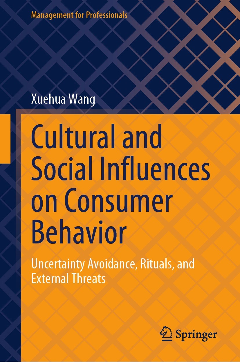 Titlebook: Cultural and Social Influences on Consumer Behavior; Uncertainty Avoidanc Xuehua Wang Book 2023 The Editor(s) (if applicable) and The Autho Titlebook: Cultural and Social Influences on Consumer Behavior; Uncertainty Avoidanc Xuehua Wang Book 2023 The Editor(s) (if applicable) and The Autho