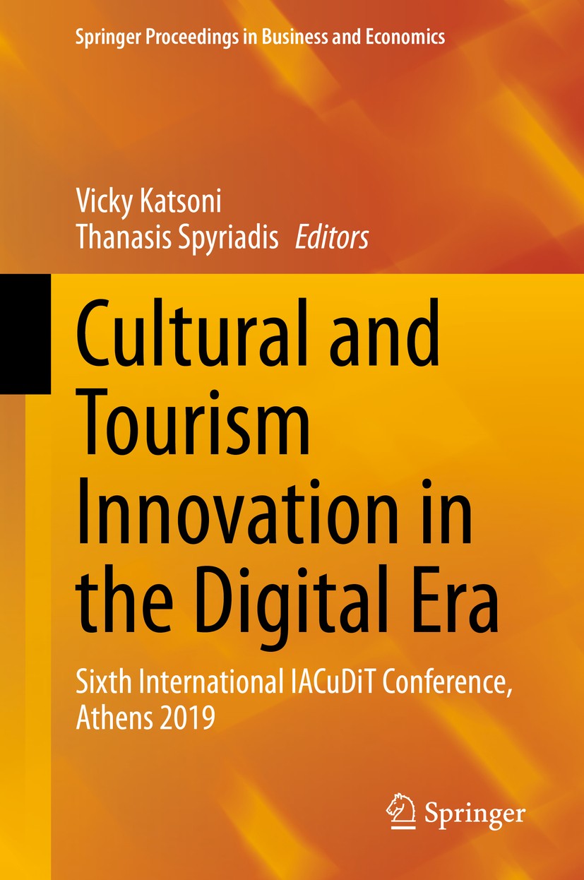 Titlebook: Cultural and Tourism Innovation in the Digital Era; Sixth International Vicky Katsoni,Thanasis Spyriadis Conference proceedings 2020 Sprin Titlebook: Cultural and Tourism Innovation in the Digital Era; Sixth International Vicky Katsoni,Thanasis Spyriadis Conference proceedings 2020 Sprin