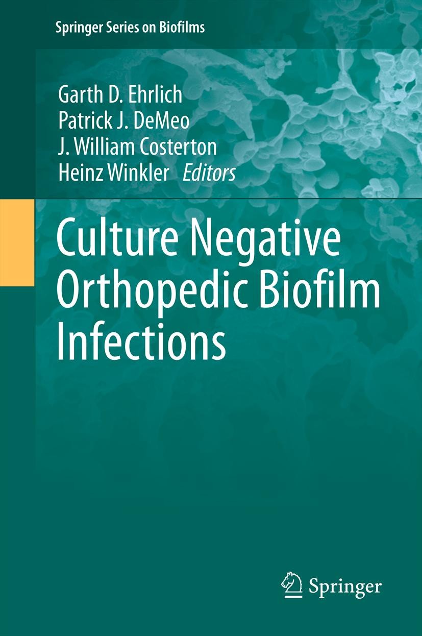Titlebook: Culture Negative Orthopedic Biofilm Infections; Garth D. Ehrlich,Patrick J. DeMeo,Heinz Winkler Book 2012 Springer-Verlag Berlin Heidelber Titlebook: Culture Negative Orthopedic Biofilm Infections; Garth D. Ehrlich,Patrick J. DeMeo,Heinz Winkler Book 2012 Springer-Verlag Berlin Heidelber