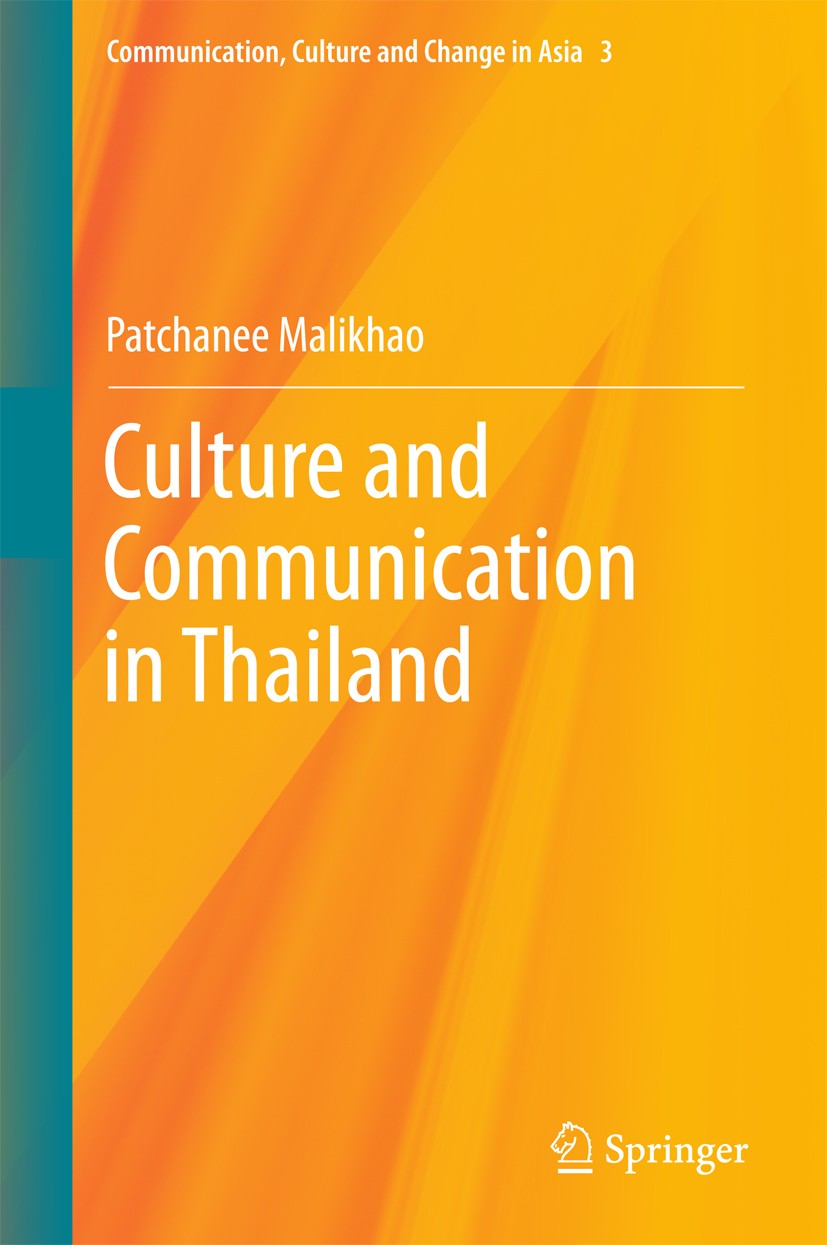 Titlebook: Culture and Communication in Thailand; Patchanee Malikhao Book 2017 The Editor(s) (if applicable) and The Author(s), under exclusive licen Titlebook: Culture and Communication in Thailand; Patchanee Malikhao Book 2017 The Editor(s) (if applicable) and The Author(s), under exclusive licen