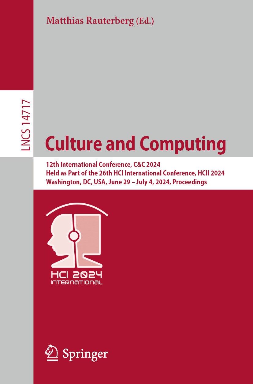 Titlebook: Culture and Computing; 12th International C Matthias Rauterberg Conference proceedings 2024 The Editor(s) (if applicable) and The Author(s) Titlebook: Culture and Computing; 12th International C Matthias Rauterberg Conference proceedings 2024 The Editor(s) (if applicable) and The Author(s)