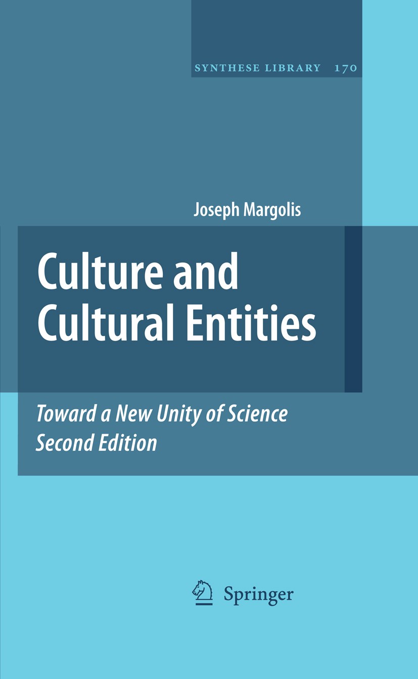 Titlebook: Culture and Cultural Entities - Toward a New Unity of Science; Joseph Margolis Book 2009Latest edition Springer Science+Business Media B.V Titlebook: Culture and Cultural Entities - Toward a New Unity of Science; Joseph Margolis Book 2009Latest edition Springer Science+Business Media B.V