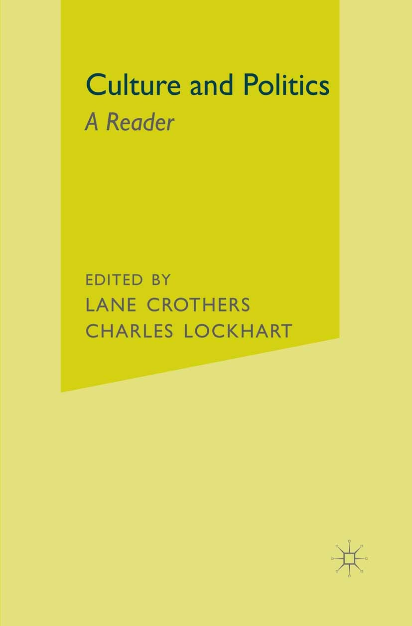 Titlebook: Culture and Politics; A Reader Lane Crothers,Charles Lockhart Book 2000 Palgrave Macmillan, a division of Nature America Inc. 2000 conflict Titlebook: Culture and Politics; A Reader Lane Crothers,Charles Lockhart Book 2000 Palgrave Macmillan, a division of Nature America Inc. 2000 conflict