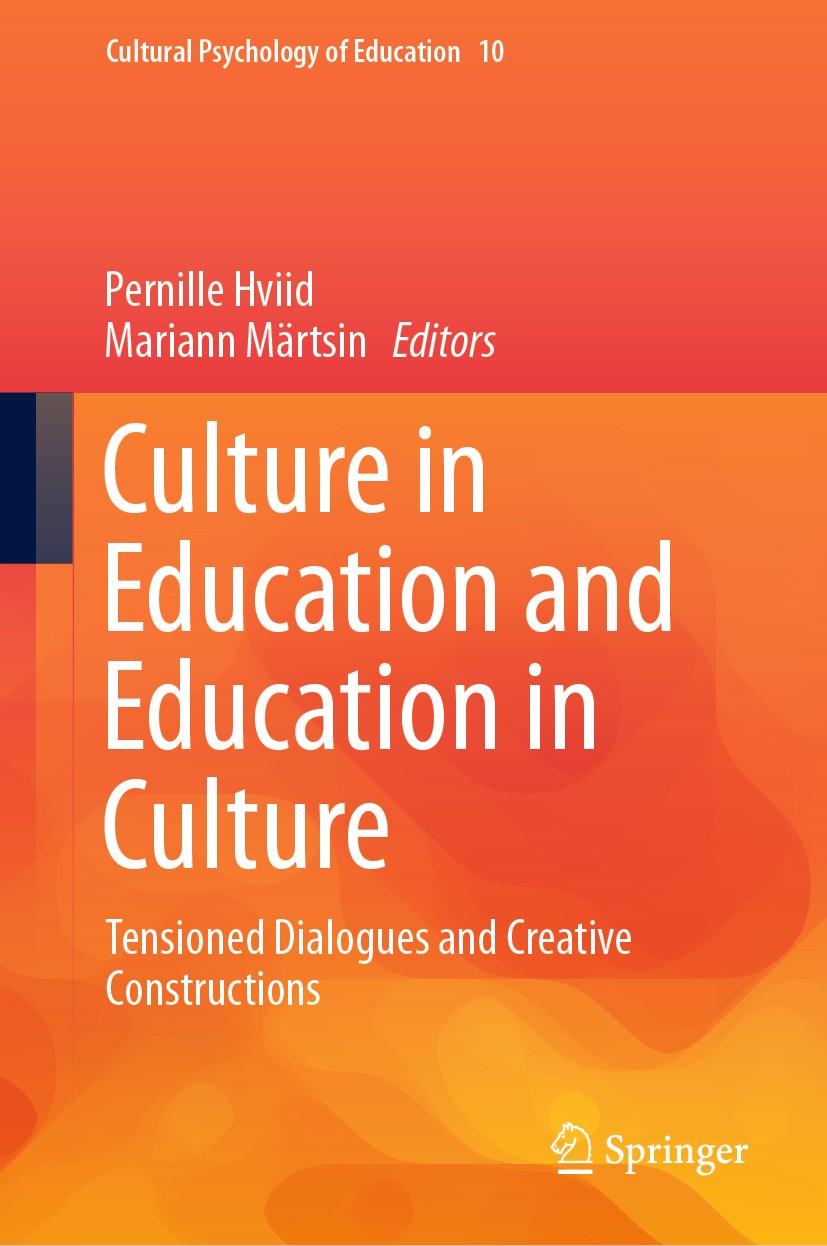 Titlebook: Culture in Education and Education in Culture; Tensioned Dialogues Pernille Hviid,Mariann Märtsin Book 2019 Springer Nature Switzerland AG Titlebook: Culture in Education and Education in Culture; Tensioned Dialogues Pernille Hviid,Mariann Märtsin Book 2019 Springer Nature Switzerland AG