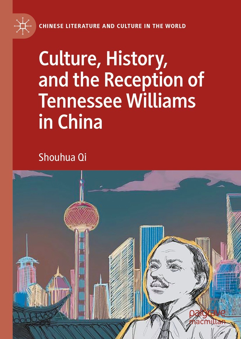 Titlebook: Culture, History, and the Reception of Tennessee Williams in China; Shouhua Qi Book 2022 The Editor(s) (if applicable) and The Author(s), Titlebook: Culture, History, and the Reception of Tennessee Williams in China; Shouhua Qi Book 2022 The Editor(s) (if applicable) and The Author(s),