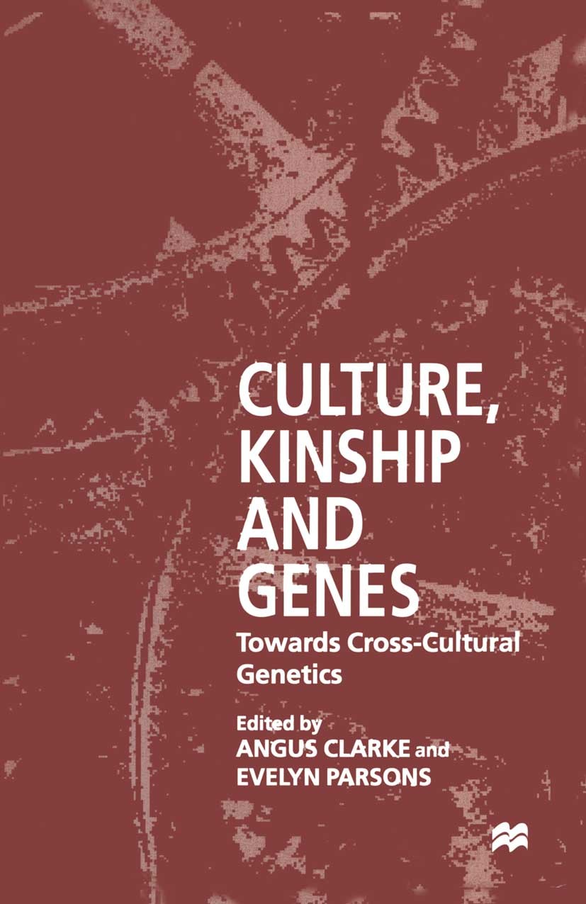 Titlebook: Culture, Kinship and Genes; Towards Cross-Cultur Angus Clarke (Reader in Clinical Genetics),Evelyn Book 1997 Palgrave Macmillan, a divisio Titlebook: Culture, Kinship and Genes; Towards Cross-Cultur Angus Clarke (Reader in Clinical Genetics),Evelyn Book 1997 Palgrave Macmillan, a divisio