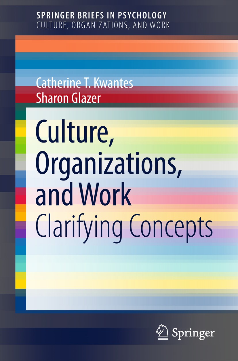 Titlebook: Culture, Organizations, and Work; Clarifying Concepts Catherine T. Kwantes,Sharon Glazer Book 2017 The Author(s) 2017 International.Cross-C Titlebook: Culture, Organizations, and Work; Clarifying Concepts Catherine T. Kwantes,Sharon Glazer Book 2017 The Author(s) 2017 International.Cross-C