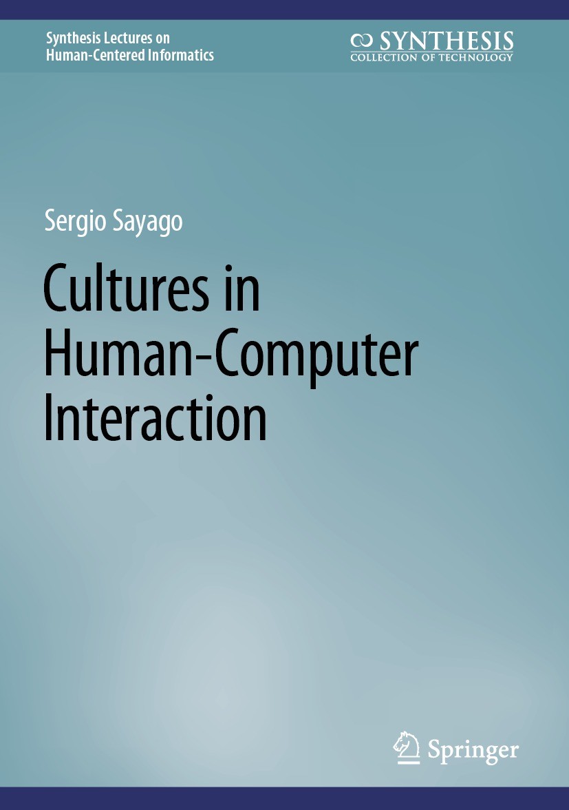 Titlebook: Cultures in Human-Computer Interaction; Sergio Sayago Book 2023 The Editor(s) (if applicable) and The Author(s), under exclusive license t Titlebook: Cultures in Human-Computer Interaction; Sergio Sayago Book 2023 The Editor(s) (if applicable) and The Author(s), under exclusive license t