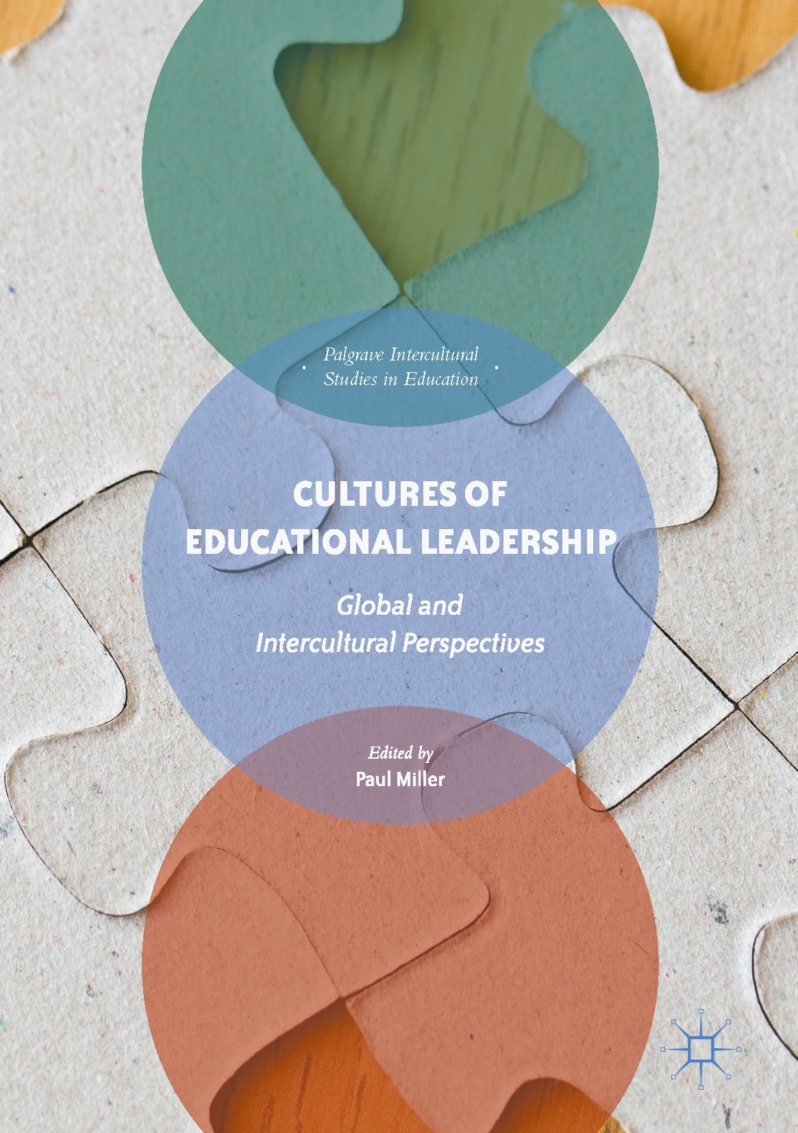 Titlebook: Cultures of Educational Leadership; Global and Intercult Paul Miller Book 2017 The Editor(s) (if applicable) and The Author(s) 2017 educati Titlebook: Cultures of Educational Leadership; Global and Intercult Paul Miller Book 2017 The Editor(s) (if applicable) and The Author(s) 2017 educati
