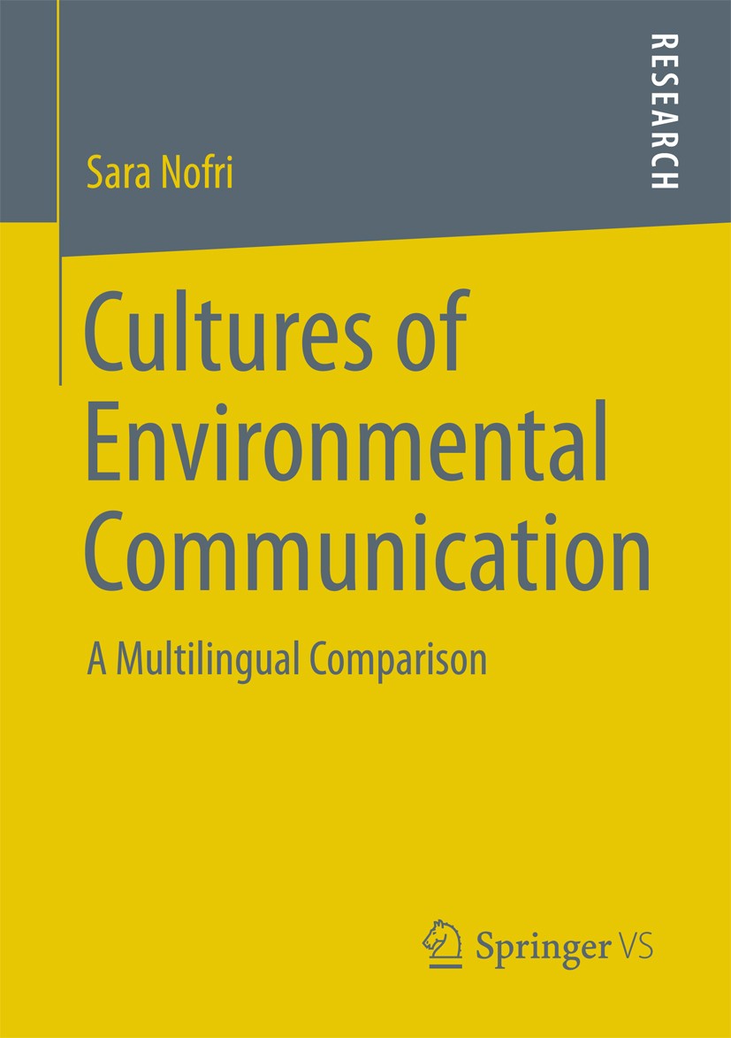 Titlebook: Cultures of Environmental Communication; A Multilingual Compa Sara Nofri Book 2013 Springer Fachmedien Wiesbaden 2013 Kommunikation.Kultur. Titlebook: Cultures of Environmental Communication; A Multilingual Compa Sara Nofri Book 2013 Springer Fachmedien Wiesbaden 2013 Kommunikation.Kultur.