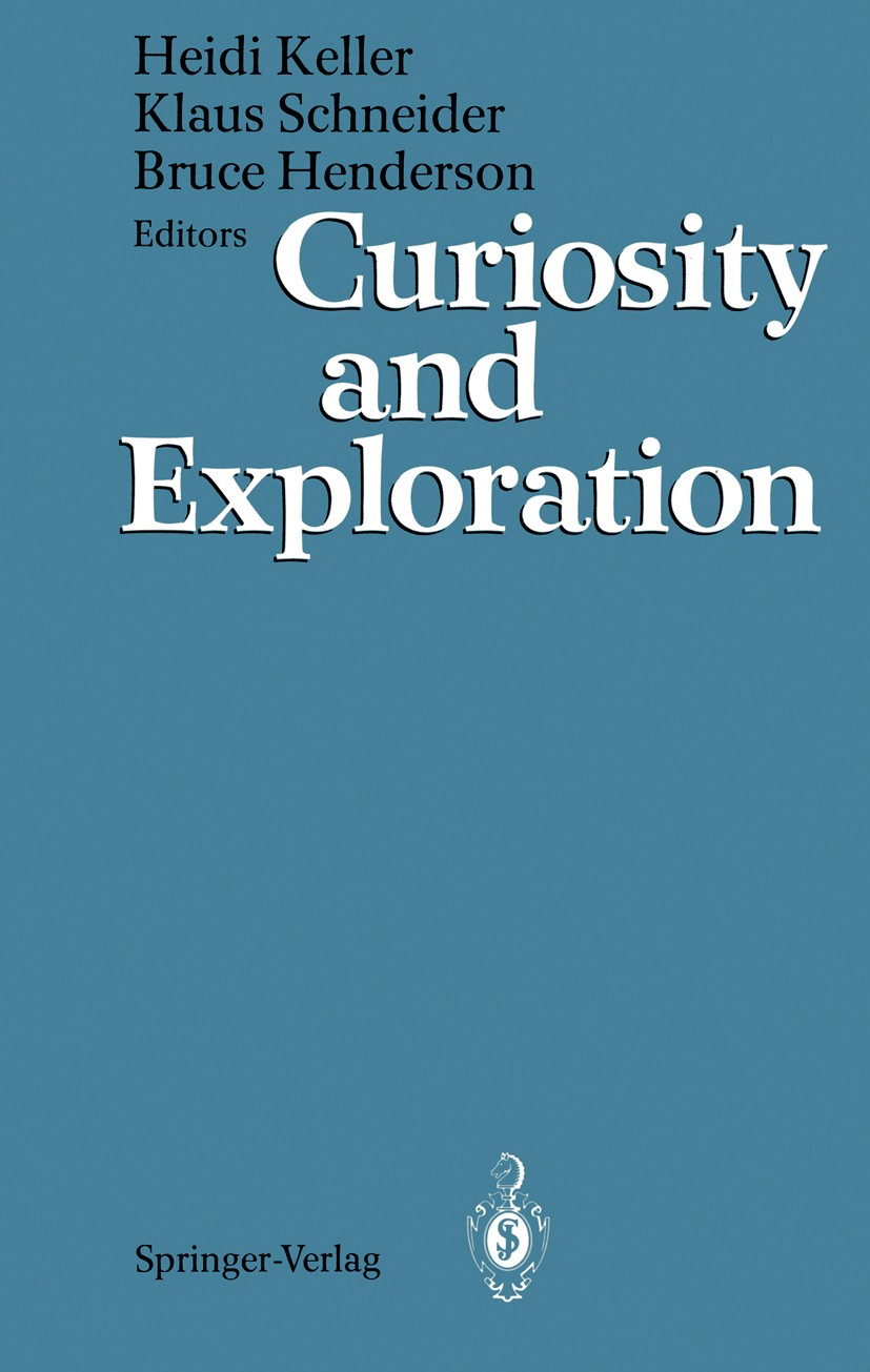 Titlebook: Curiosity and Exploration; Heidi Keller,Klaus Schneider,Bruce Henderson Book 1994 Springer-Verlag Berlin Heidelberg 1994 Action.Erforschun Titlebook: Curiosity and Exploration; Heidi Keller,Klaus Schneider,Bruce Henderson Book 1994 Springer-Verlag Berlin Heidelberg 1994 Action.Erforschun