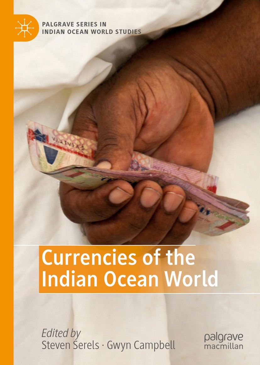 Titlebook: Currencies of the Indian Ocean World; Steven Serels,Gwyn Campbell Book 2019 The Editor(s) (if applicable) and The Author(s), under exclusi Titlebook: Currencies of the Indian Ocean World; Steven Serels,Gwyn Campbell Book 2019 The Editor(s) (if applicable) and The Author(s), under exclusi