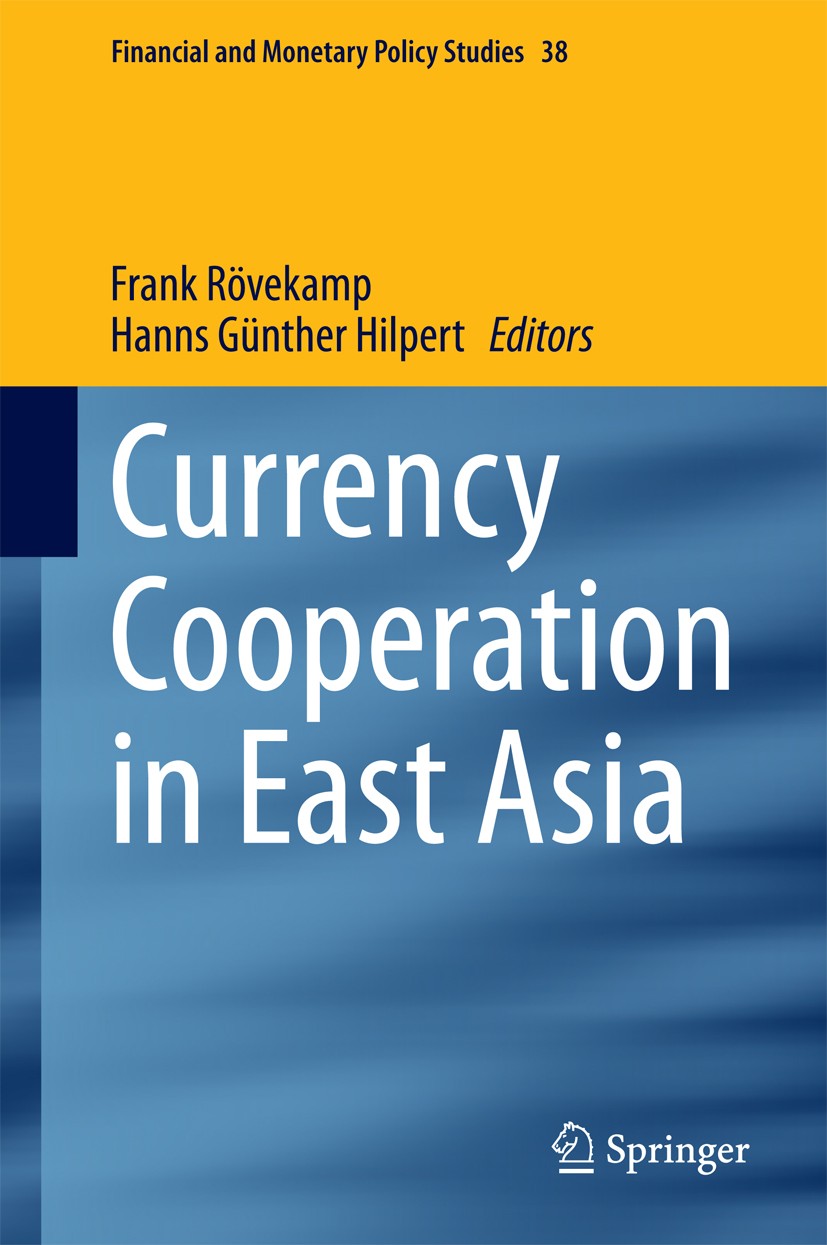 Titlebook: Currency Cooperation in East Asia; Frank Rövekamp,Hanns Günther Hilpert Book 2014 Springer International Publishing Switzerland 2014 Curre Titlebook: Currency Cooperation in East Asia; Frank Rövekamp,Hanns Günther Hilpert Book 2014 Springer International Publishing Switzerland 2014 Curre