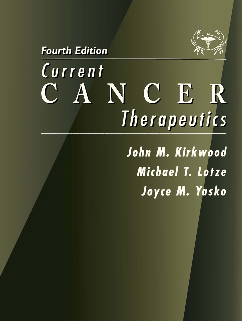Titlebook: Current Cancer Therapeutics; John M. Kirkwood,Michael T. Lotze,Joyce M. Yasko Book 2001Latest edition Springer Science+Business Media New Titlebook: Current Cancer Therapeutics; John M. Kirkwood,Michael T. Lotze,Joyce M. Yasko Book 2001Latest edition Springer Science+Business Media New
