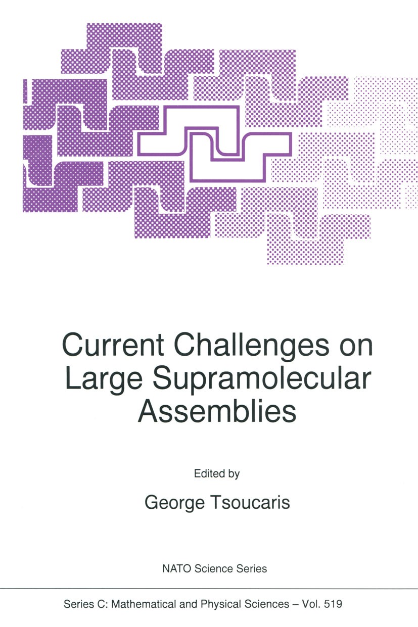 Titlebook: Current Challenges on Large Supramolecular Assemblies; George Tsoucaris Book 1999 Springer Science+Business Media Dordrecht 1999 adsorptio Titlebook: Current Challenges on Large Supramolecular Assemblies; George Tsoucaris Book 1999 Springer Science+Business Media Dordrecht 1999 adsorptio