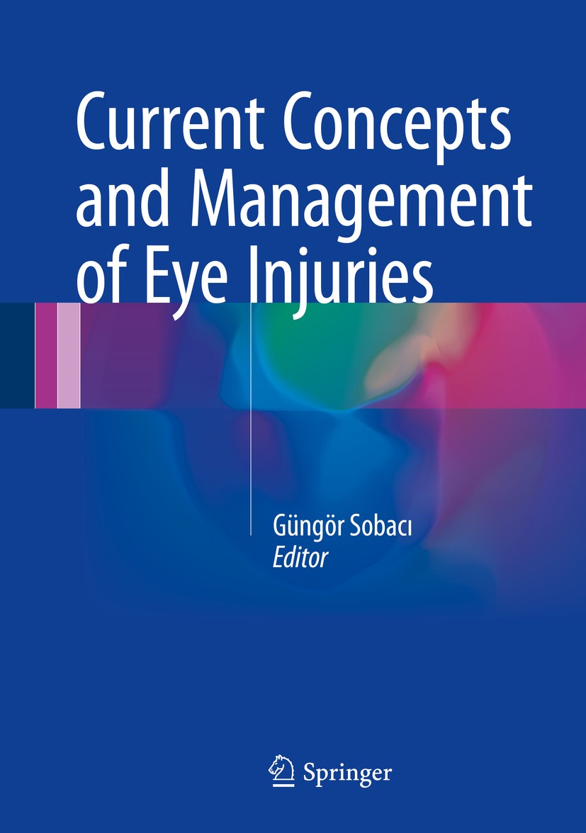 Titlebook: Current Concepts and Management of Eye Injuries; Güngör‘Sobacı Book 2016 Springer-Verlag London 2016 Closed-globe injury.Intraocular forei Titlebook: Current Concepts and Management of Eye Injuries; Güngör‘Sobacı Book 2016 Springer-Verlag London 2016 Closed-globe injury.Intraocular forei