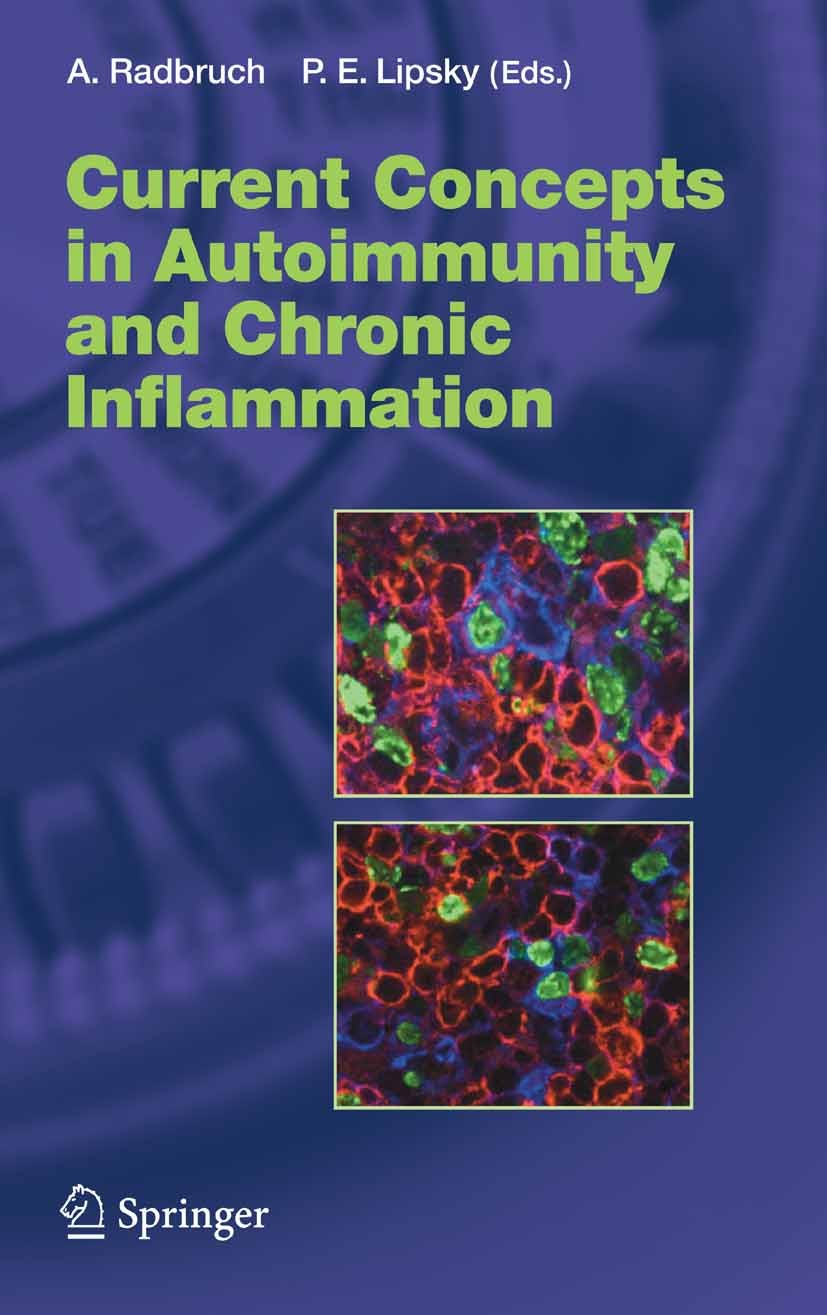 Titlebook: Current Concepts in Autoimmunity and Chronic Inflammation; Andreas Radbruch,Peter E. Lipsky Book 2006 The Editor(s) (if applicable) and Th Titlebook: Current Concepts in Autoimmunity and Chronic Inflammation; Andreas Radbruch,Peter E. Lipsky Book 2006 The Editor(s) (if applicable) and Th