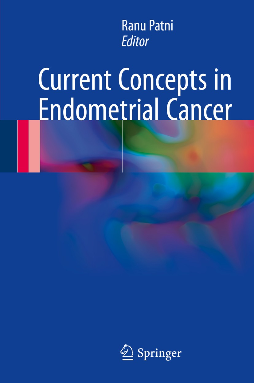 Titlebook: Current Concepts in Endometrial Cancer; Ranu Patni Book 2017 Springer Nature Singapore Pte Ltd. 2017 Premalignant lesions.Minimally invasi Titlebook: Current Concepts in Endometrial Cancer; Ranu Patni Book 2017 Springer Nature Singapore Pte Ltd. 2017 Premalignant lesions.Minimally invasi