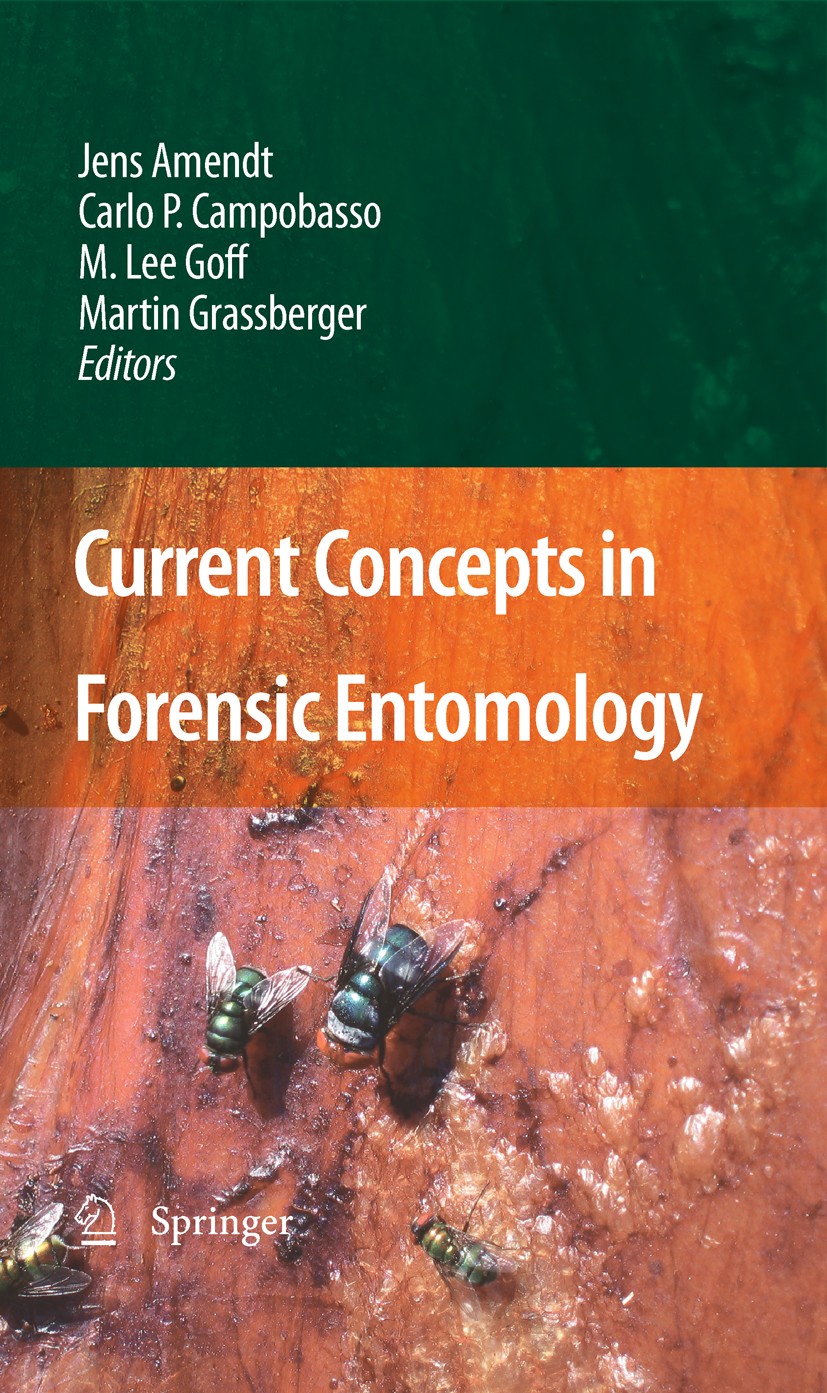 Titlebook: Current Concepts in Forensic Entomology; Jens Amendt,M.Lee Goff,Martin Grassberger Book 20101st edition Springer Science+Business Media B. Titlebook: Current Concepts in Forensic Entomology; Jens Amendt,M.Lee Goff,Martin Grassberger Book 20101st edition Springer Science+Business Media B.