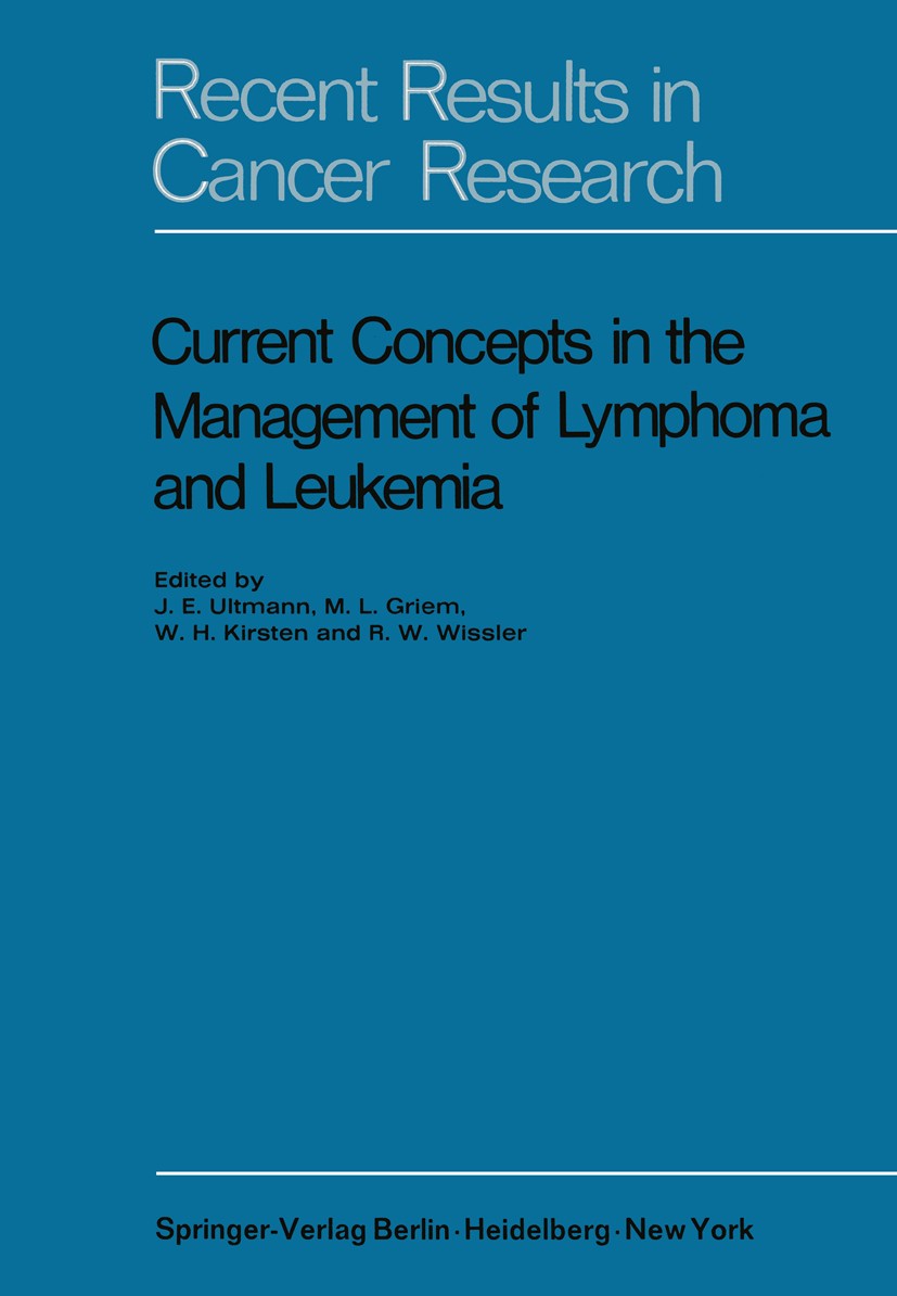 Titlebook: Current Concepts in the Management of Lymphoma and Leukemia; John E. Ultmann,Melvin L. Griem,Robert W. Wissler Book 1971 Springer-Verlag B Titlebook: Current Concepts in the Management of Lymphoma and Leukemia; John E. Ultmann,Melvin L. Griem,Robert W. Wissler Book 1971 Springer-Verlag B