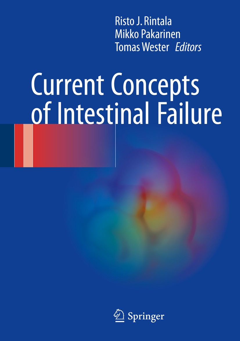 Titlebook: Current Concepts of Intestinal Failure; Risto J. Rintala,Mikko Pakarinen,Tomas Wester Book 2016 Springer International Publishing Switzerl Titlebook: Current Concepts of Intestinal Failure; Risto J. Rintala,Mikko Pakarinen,Tomas Wester Book 2016 Springer International Publishing Switzerl
