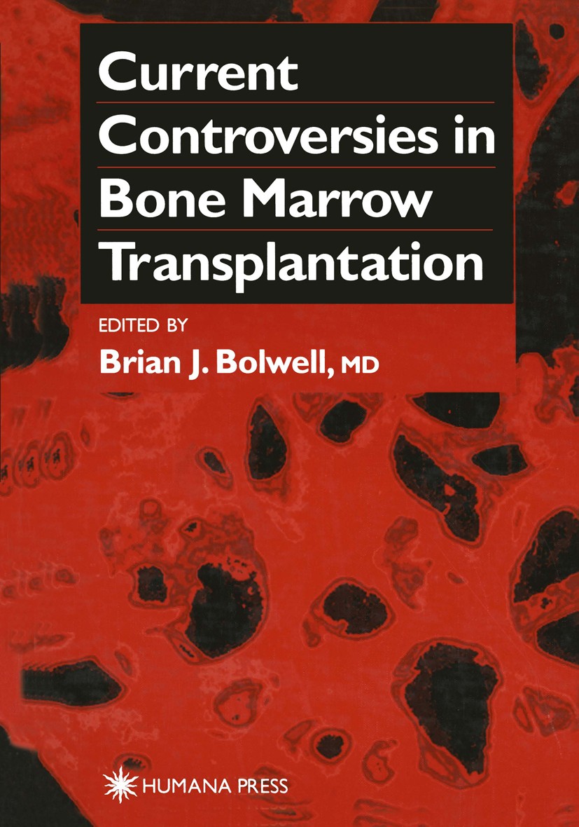 Titlebook: Current Controversies in Bone Marrow Transplantation; Brian J. Bolwell (Director, Staff Physician) Book 2000 Humana Press Inc. 2000 blood. Titlebook: Current Controversies in Bone Marrow Transplantation; Brian J. Bolwell (Director, Staff Physician) Book 2000 Humana Press Inc. 2000 blood.
