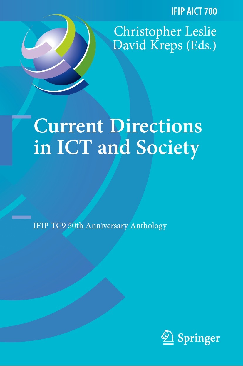 Titlebook: Current Directions in ICT and Society; IFIP TC9 50th Annive Christopher Leslie,David Kreps Book 2024 IFIP International Federation for Info Titlebook: Current Directions in ICT and Society; IFIP TC9 50th Annive Christopher Leslie,David Kreps Book 2024 IFIP International Federation for Info