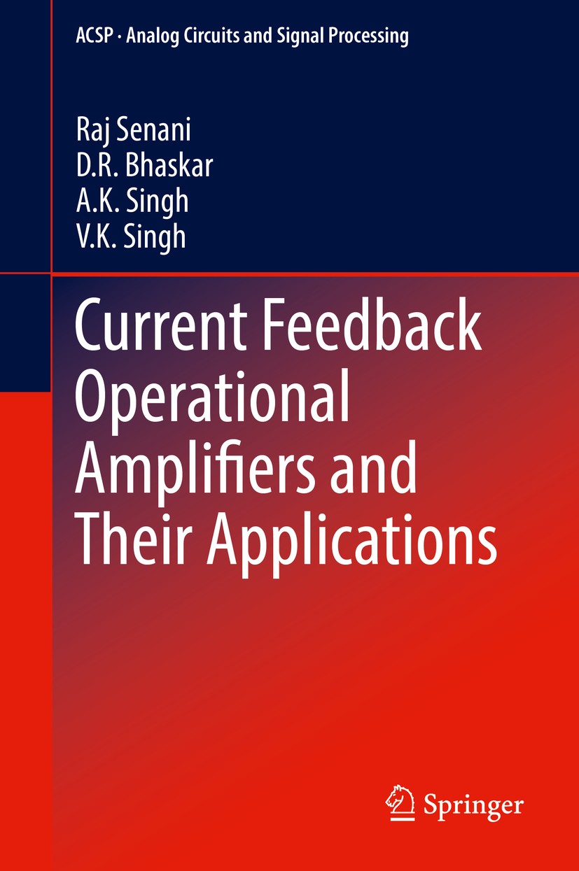 Titlebook: Current Feedback Operational Amplifiers and Their Applications; Raj Senani,D. R. Bhaskar,V. K. Singh Book 2013 Springer Science+Business M Titlebook: Current Feedback Operational Amplifiers and Their Applications; Raj Senani,D. R. Bhaskar,V. K. Singh Book 2013 Springer Science+Business M