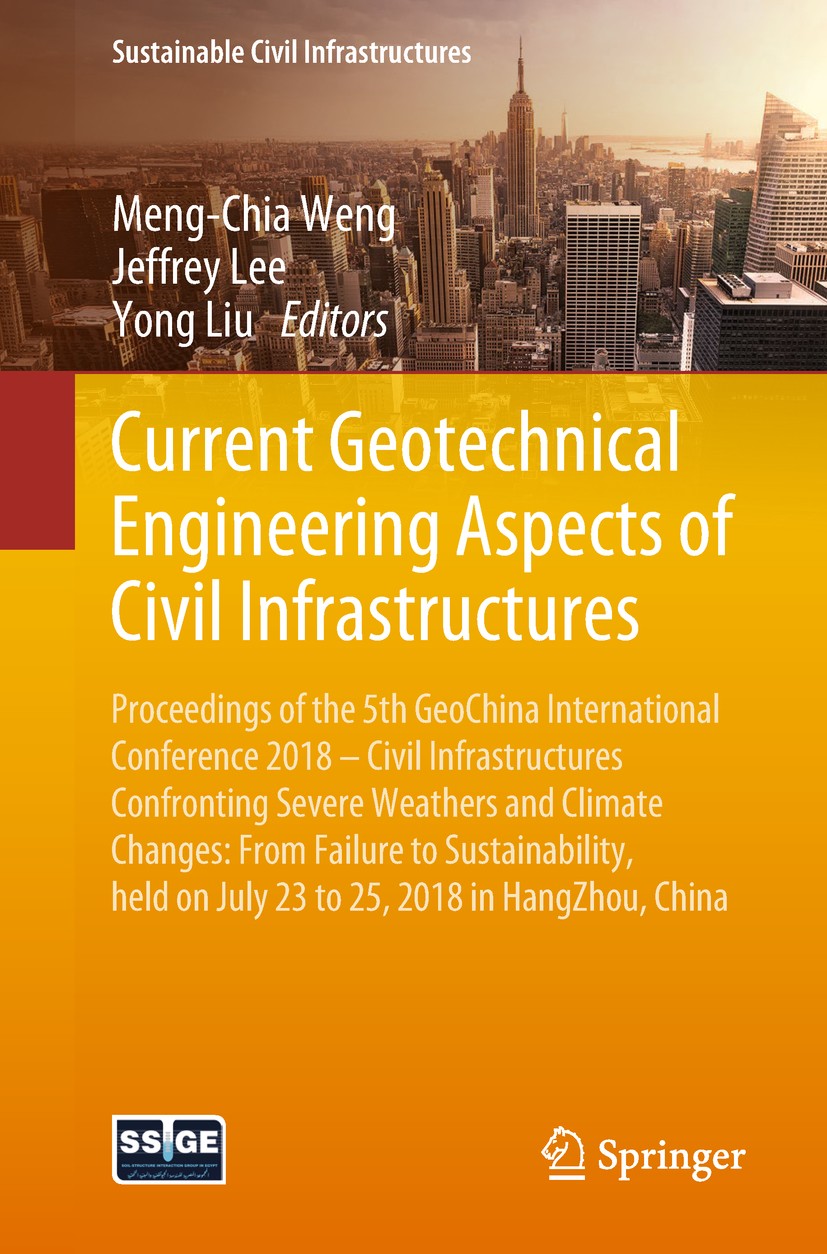 Titlebook: Current Geotechnical Engineering Aspects of Civil Infrastructures; Proceedings of the 5 Meng-Chia Weng,Jeffrey Lee,Yong Liu Conference proc Titlebook: Current Geotechnical Engineering Aspects of Civil Infrastructures; Proceedings of the 5 Meng-Chia Weng,Jeffrey Lee,Yong Liu Conference proc