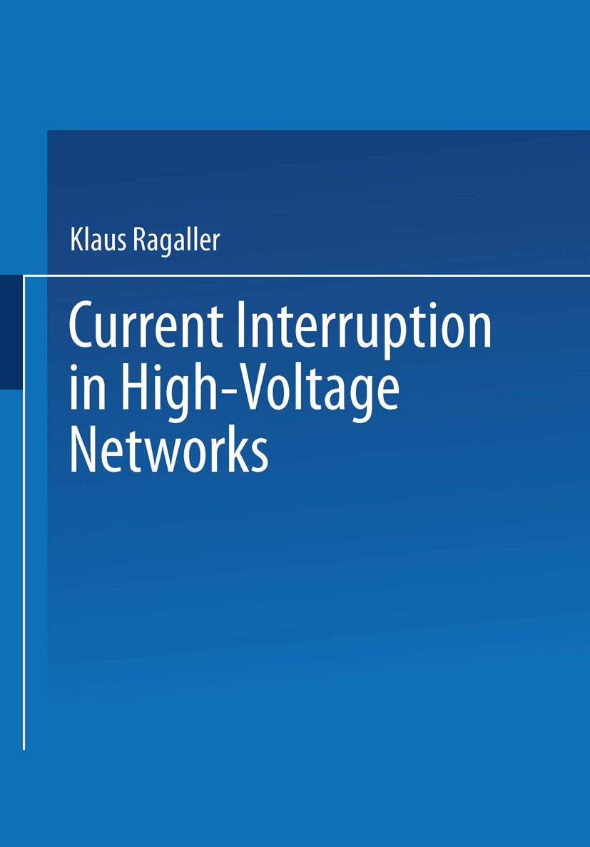 Titlebook: Current Interruption in High-Voltage Networks; Klaus Ragaller Book 1978 Springer Science+Business Media New York 1978 circuit.energy.engin Titlebook: Current Interruption in High-Voltage Networks; Klaus Ragaller Book 1978 Springer Science+Business Media New York 1978 circuit.energy.engin
