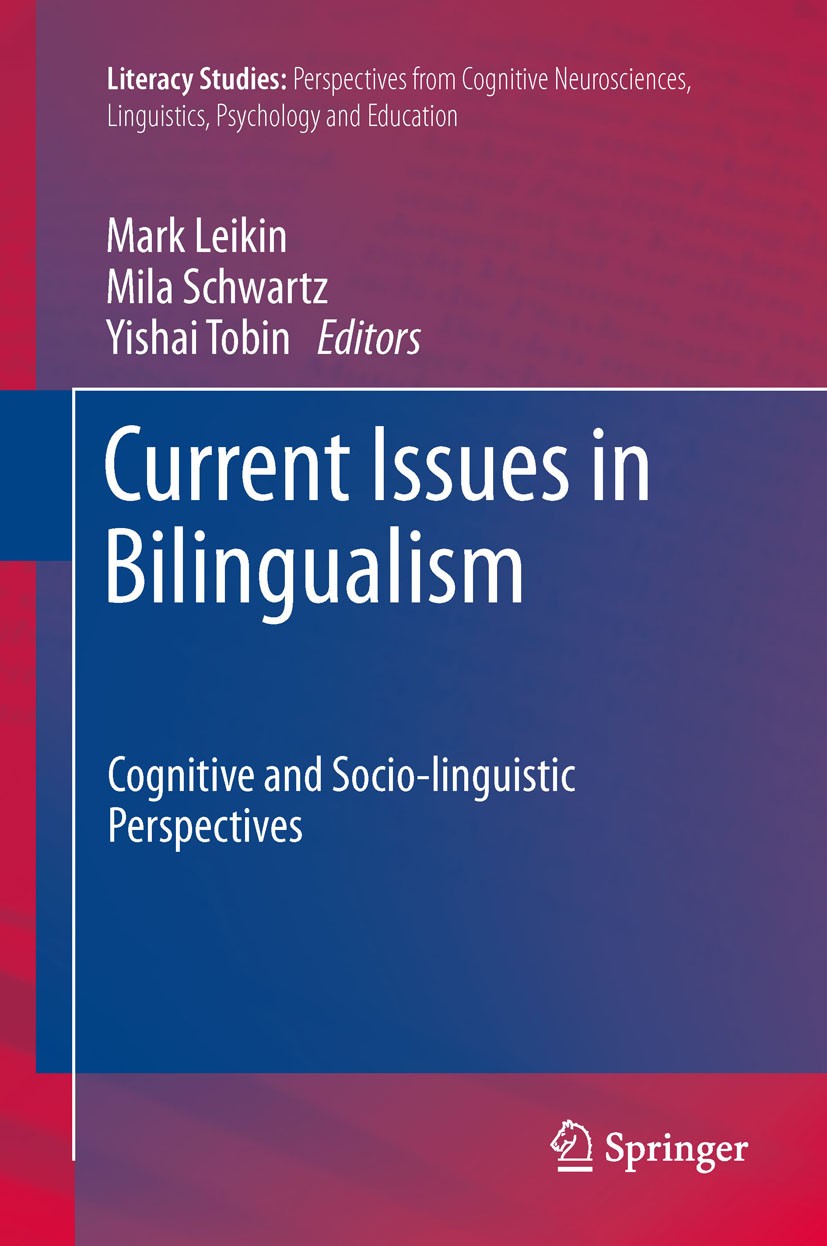 Titlebook: Current Issues in Bilingualism; Cognitive and Socio- Mark Leikin,Mila Schwartz,Yishai Tobin Book 2012 Springer Science+Business Media B.V. Titlebook: Current Issues in Bilingualism; Cognitive and Socio- Mark Leikin,Mila Schwartz,Yishai Tobin Book 2012 Springer Science+Business Media B.V.