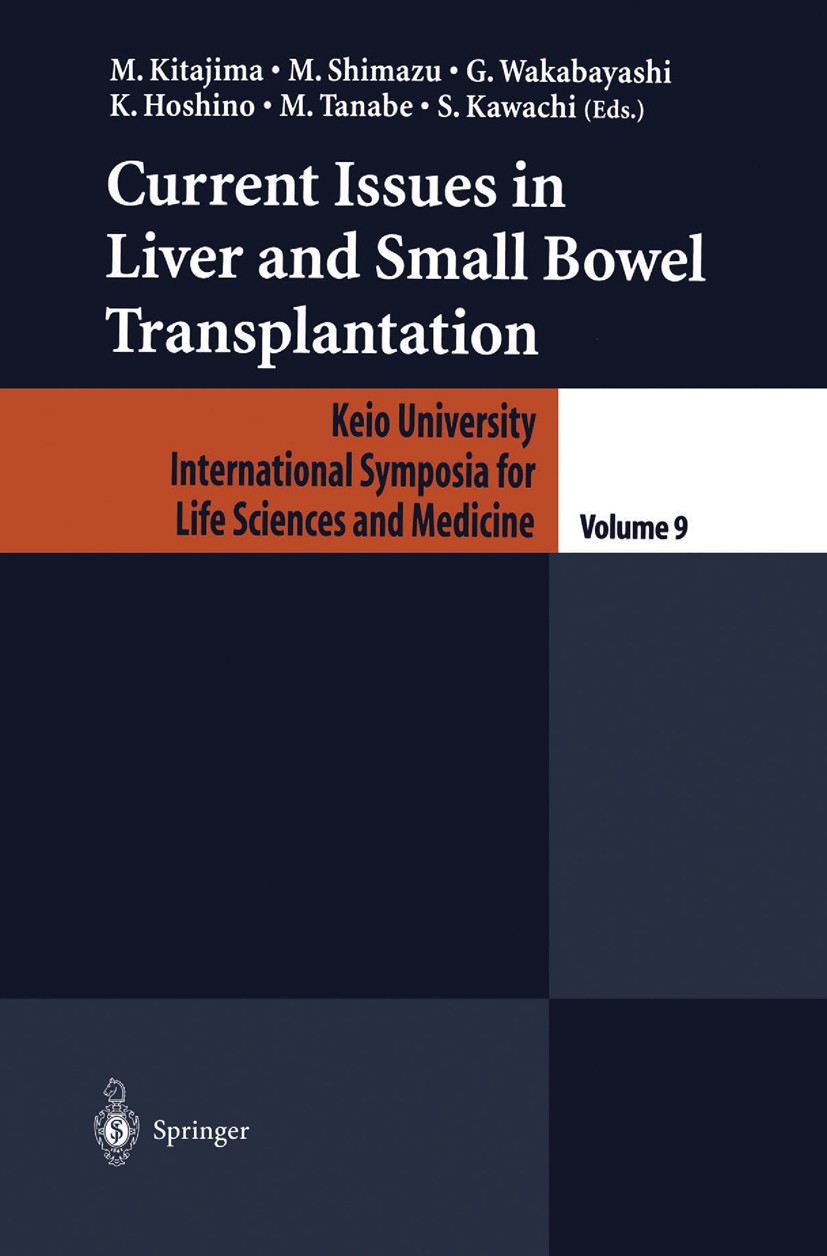 Titlebook: Current Issues in Liver and Small Bowel Transplantation; Masaki Kitajima,Motohide Shimazu,Shigeyuki Kawachi Conference proceedings 2002 Sp Titlebook: Current Issues in Liver and Small Bowel Transplantation; Masaki Kitajima,Motohide Shimazu,Shigeyuki Kawachi Conference proceedings 2002 Sp