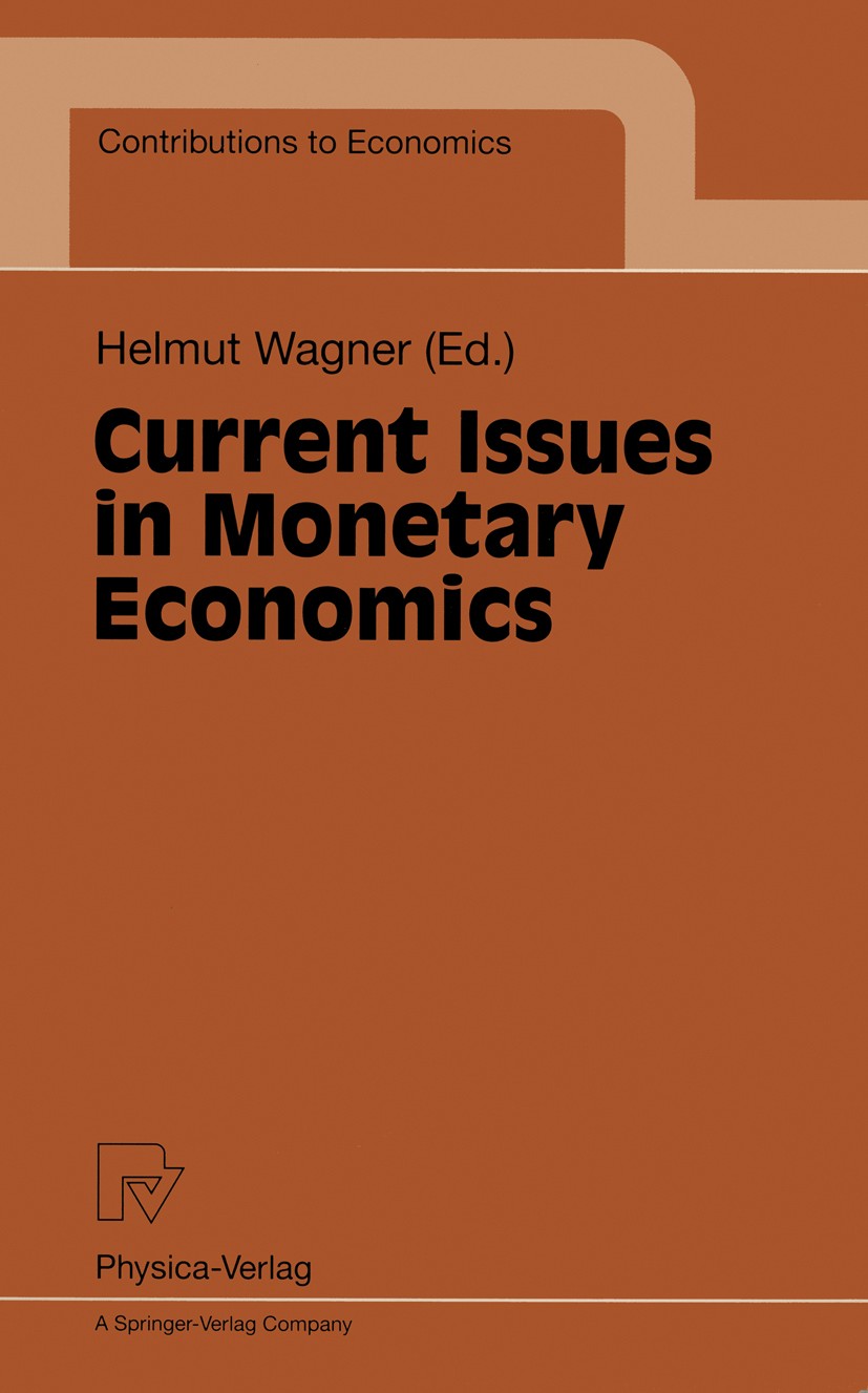 Titlebook: Current Issues in Monetary Economics; Helmut Wagner (Chair of Macroeconomics) Conference proceedings 1998 Springer-Verlag Berlin Heidelber Titlebook: Current Issues in Monetary Economics; Helmut Wagner (Chair of Macroeconomics) Conference proceedings 1998 Springer-Verlag Berlin Heidelber