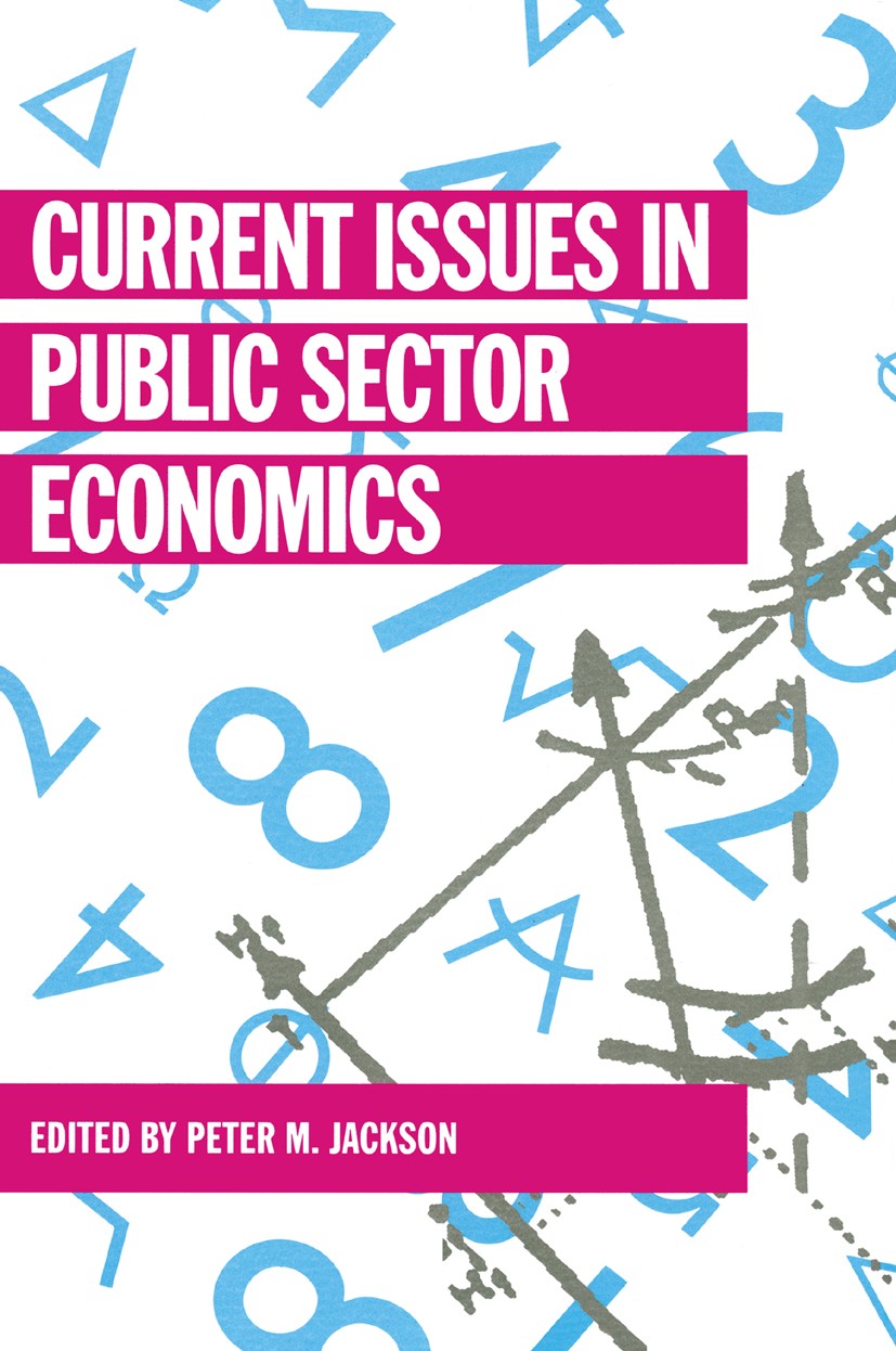 Titlebook: Current Issues in Public Sector Economics; Peter M. Jackson (Professor of Economics) Textbook 1992Latest edition Macmillan Publishers Limi Titlebook: Current Issues in Public Sector Economics; Peter M. Jackson (Professor of Economics) Textbook 1992Latest edition Macmillan Publishers Limi