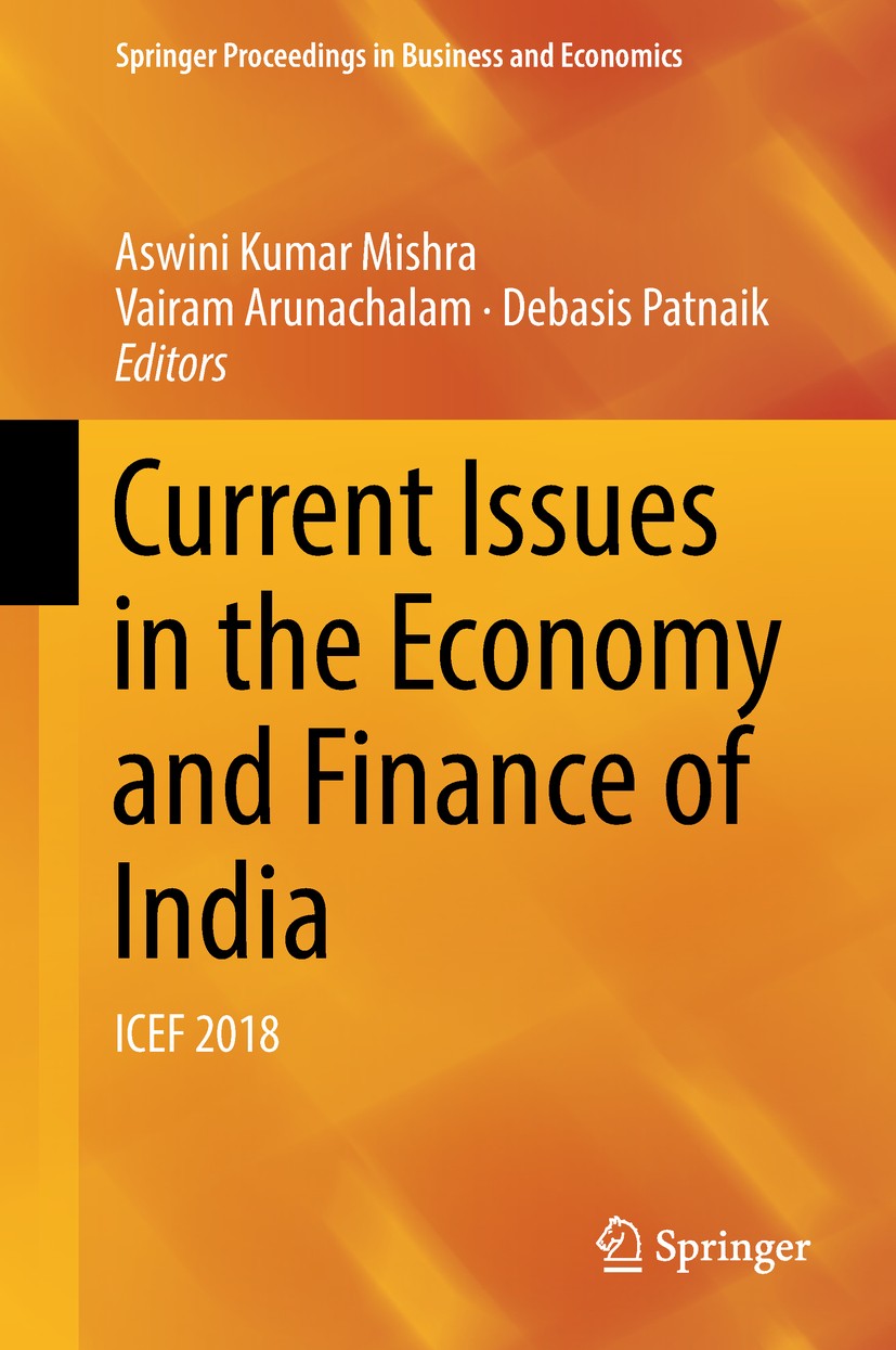 Titlebook: Current Issues in the Economy and Finance of India; ICEF 2018 Aswini Kumar Mishra,Vairam Arunachalam,Debasis Pat Conference proceedings 201 Titlebook: Current Issues in the Economy and Finance of India; ICEF 2018 Aswini Kumar Mishra,Vairam Arunachalam,Debasis Pat Conference proceedings 201