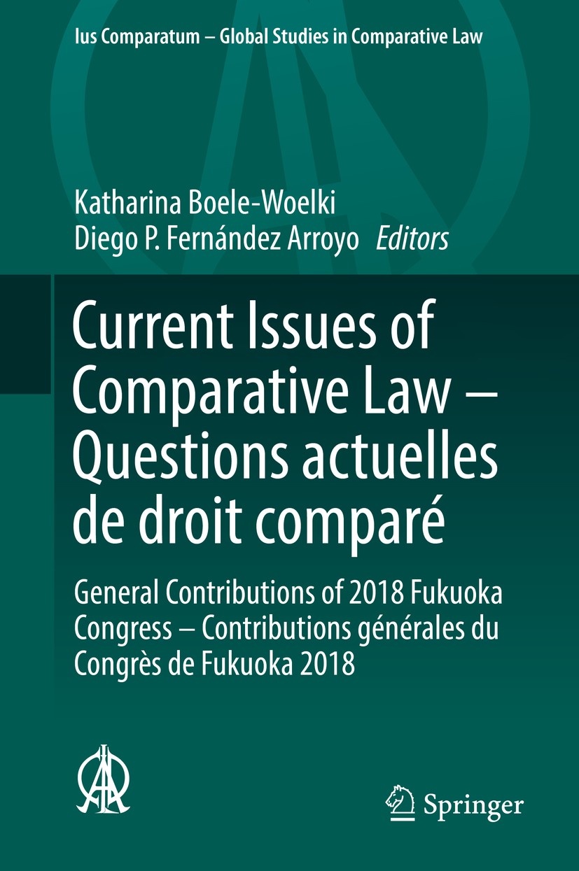 Titlebook: Current Issues of Comparative Law – Questions actuelles de droit comparé; General Contribution Katharina Boele-Woelki,Diego P. Fernández Ar Titlebook: Current Issues of Comparative Law – Questions actuelles de droit comparé; General Contribution Katharina Boele-Woelki,Diego P. Fernández Ar