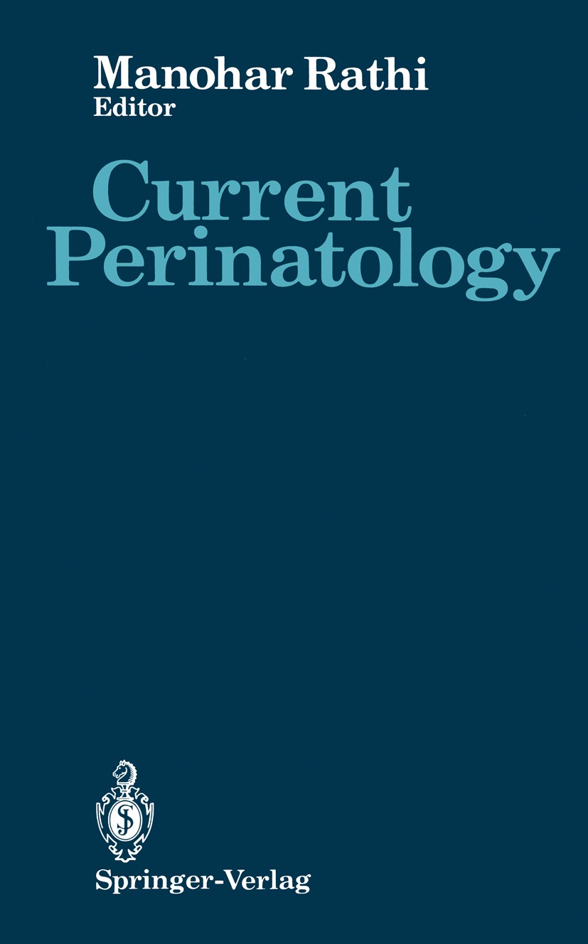 Titlebook: Current Perinatology; Volume 1 Manohar Rathi (Director, Associate Professor of Pe Book 1989 Springer-Verlag New York Inc. 1989 birth.care.f Titlebook: Current Perinatology; Volume 1 Manohar Rathi (Director, Associate Professor of Pe Book 1989 Springer-Verlag New York Inc. 1989 birth.care.f