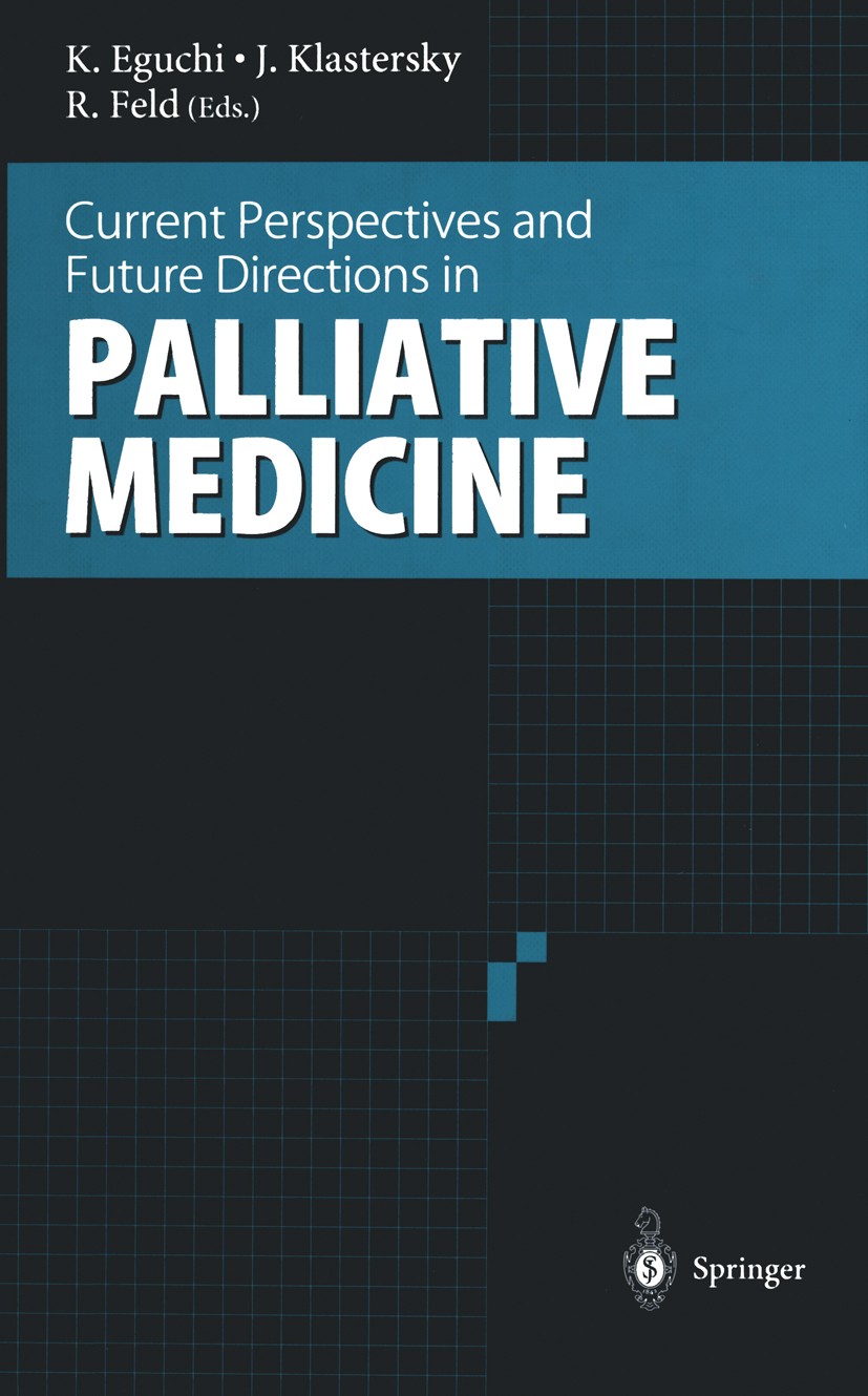 Titlebook: Current Perspectives and Future Directions in Palliative Medicine; Kenji Eguchi (Vice Director),Jean Klastersky (Prof Conference proceedin Titlebook: Current Perspectives and Future Directions in Palliative Medicine; Kenji Eguchi (Vice Director),Jean Klastersky (Prof Conference proceedin