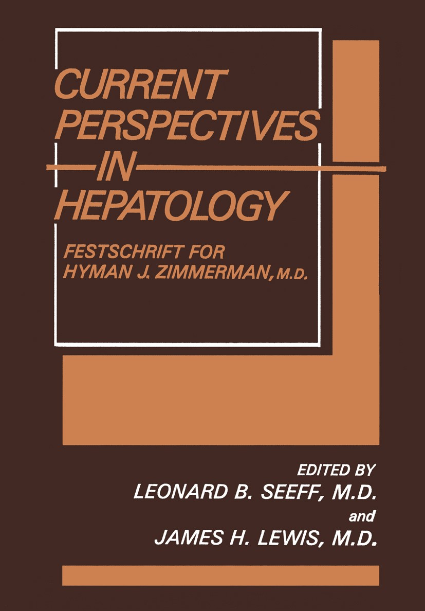 Titlebook: Current Perspectives in Hepatology; Festschrift for Hyma Leonard B. Seeff (Chief, Professor of Medicine),Ja Book 1989 Springer Science+Busi Titlebook: Current Perspectives in Hepatology; Festschrift for Hyma Leonard B. Seeff (Chief, Professor of Medicine),Ja Book 1989 Springer Science+Busi