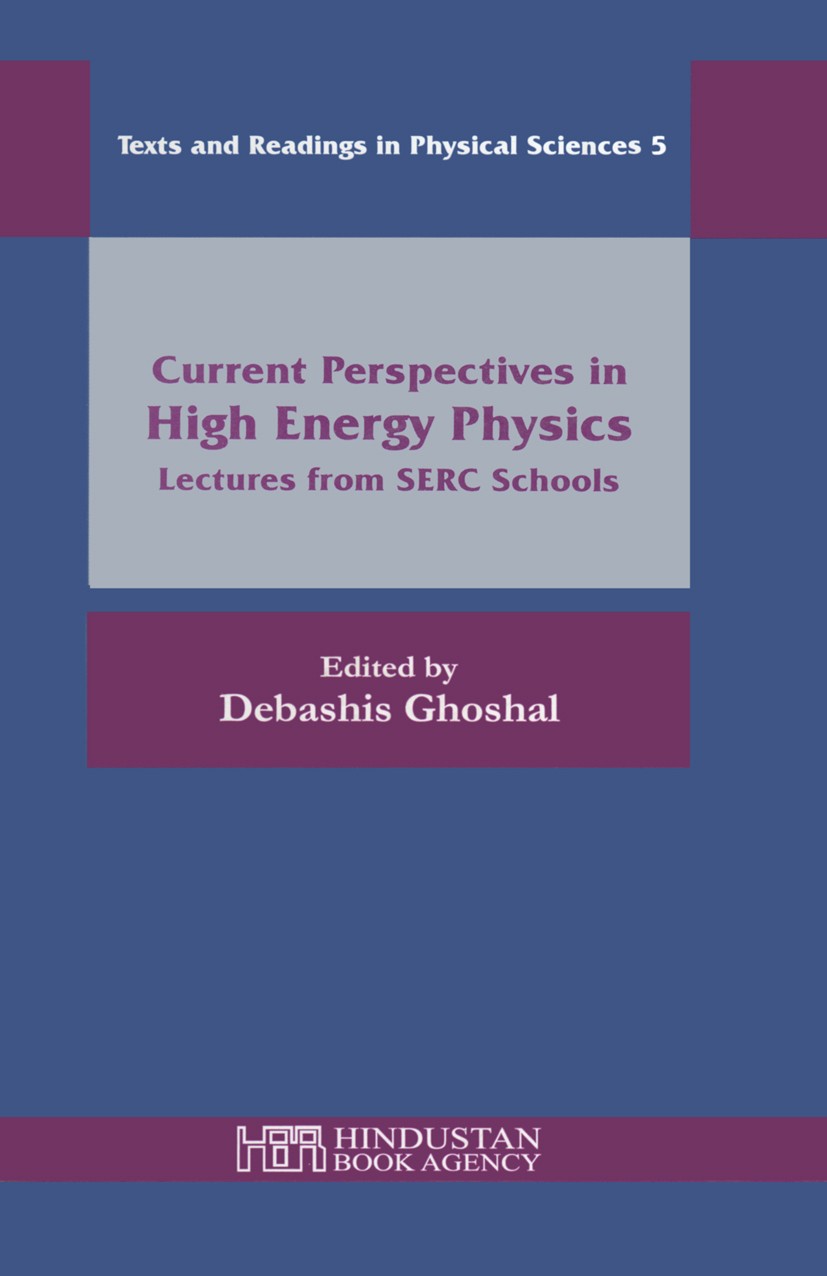 Titlebook: Current Perspectives in High Energy Physics; Lectures from SERC S Debashis Ghoshal Book 2005 Hindustan Book Agency 2005 Titlebook: Current Perspectives in High Energy Physics; Lectures from SERC S Debashis Ghoshal Book 2005 Hindustan Book Agency 2005