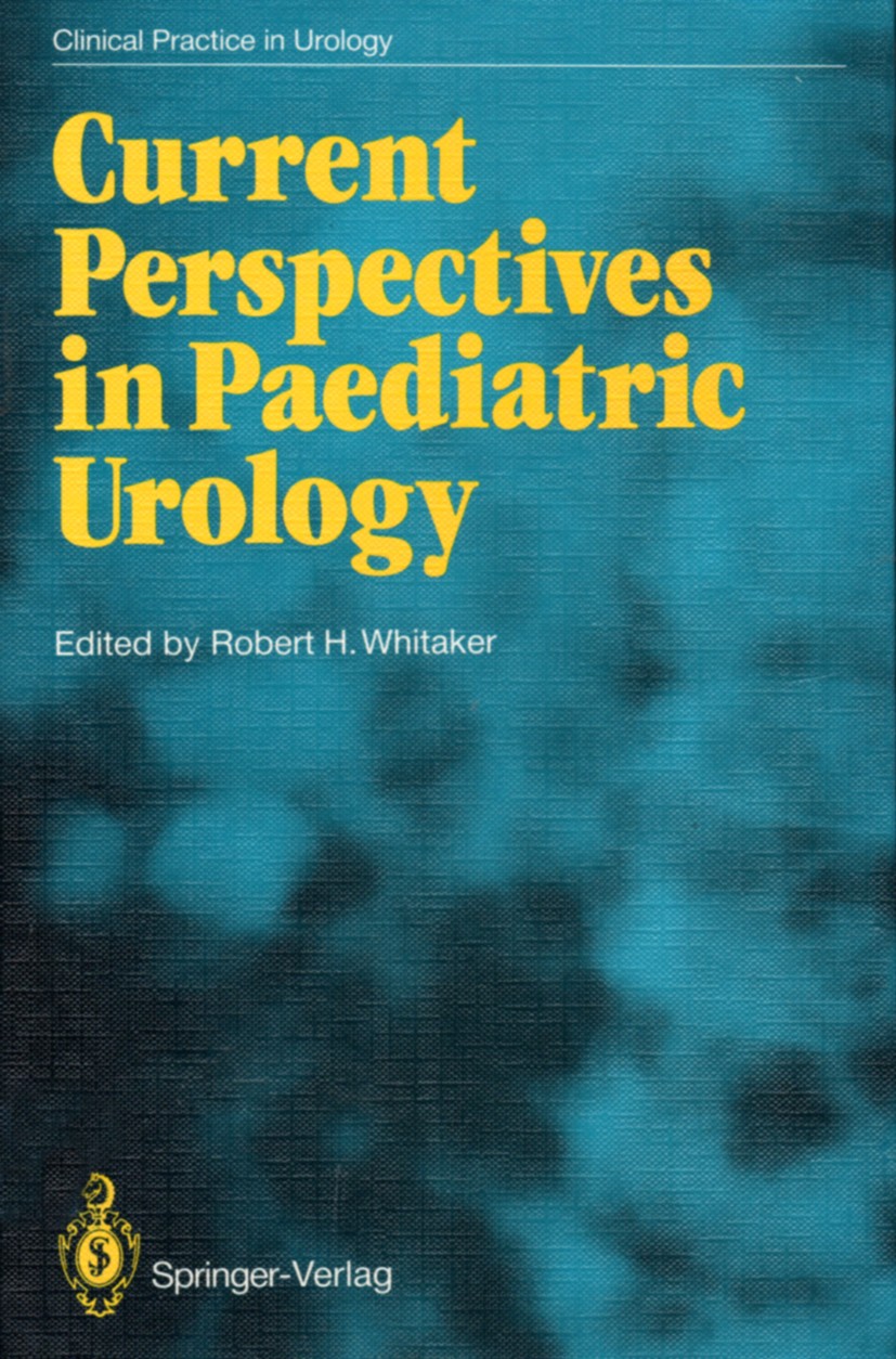 Titlebook: Current Perspectives in Paediatric Urology; Robert H. Whitaker (Consultant Paediatric Urologis Book 1989 Springer-Verlag Berlin Heidelberg Titlebook: Current Perspectives in Paediatric Urology; Robert H. Whitaker (Consultant Paediatric Urologis Book 1989 Springer-Verlag Berlin Heidelberg