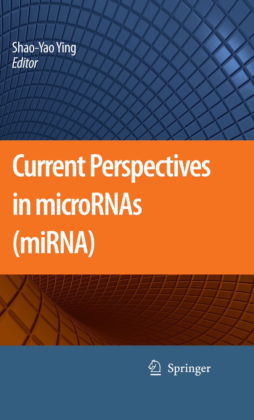 Titlebook: Current Perspectives in microRNAs (miRNA); Shao-Yao Ying Book 2008 Springer Science+Business Media B.V. 2008 DNA.Microarray.RNA Splicing.S Titlebook: Current Perspectives in microRNAs (miRNA); Shao-Yao Ying Book 2008 Springer Science+Business Media B.V. 2008 DNA.Microarray.RNA Splicing.S