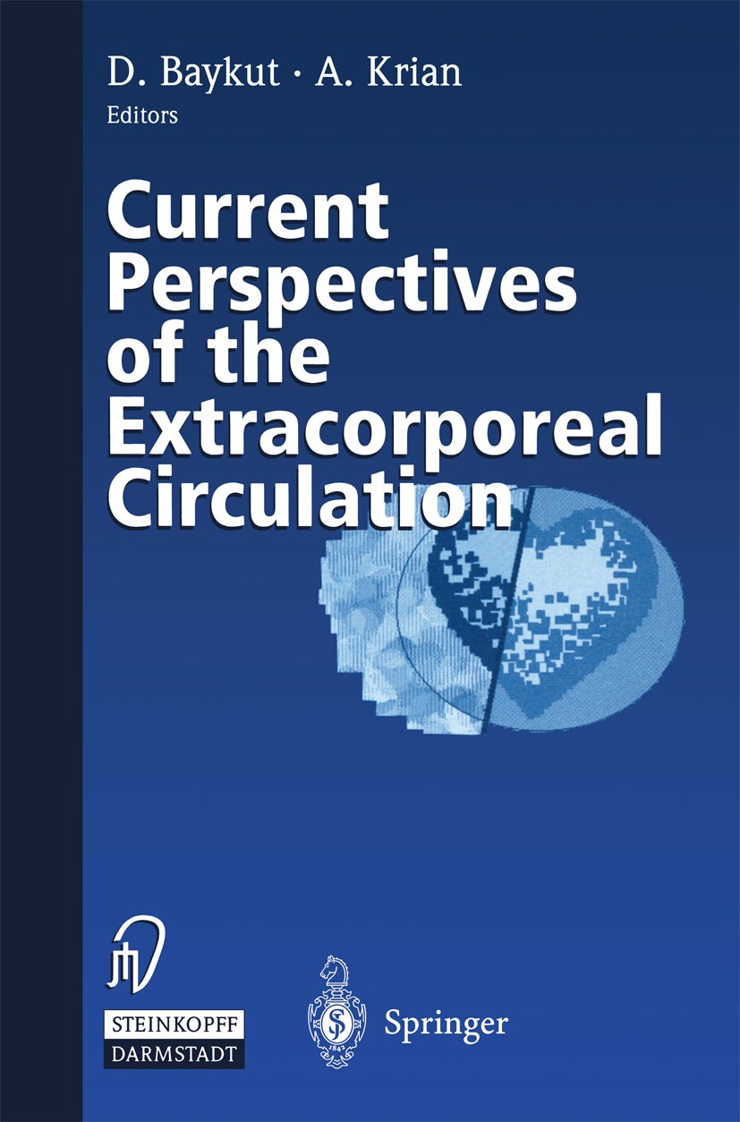 Titlebook: Current Perspectives of the Extracorporeal Circulation; D. Baykut,A. Krian Conference proceedings 2000 Springer-Verlag Berlin Heidelberg 2 Titlebook: Current Perspectives of the Extracorporeal Circulation; D. Baykut,A. Krian Conference proceedings 2000 Springer-Verlag Berlin Heidelberg 2