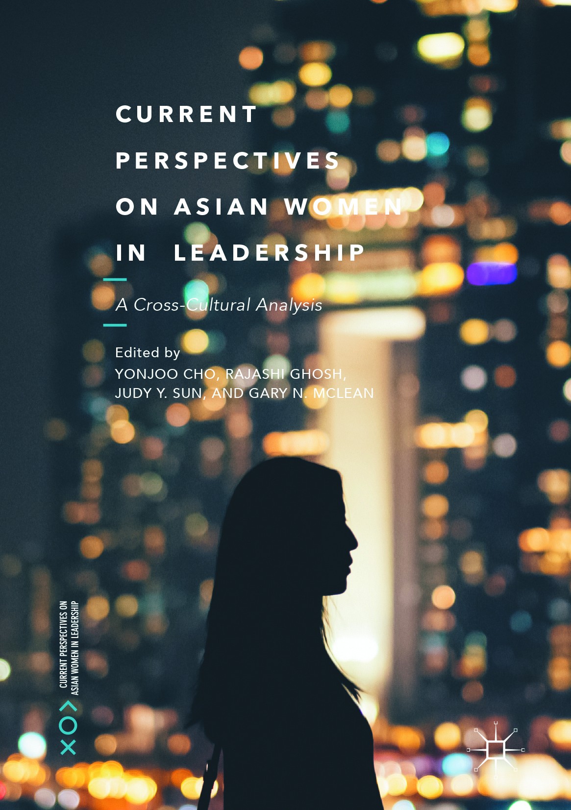 Titlebook: Current Perspectives on Asian Women in Leadership; A Cross-Cultural Ana Yonjoo Cho,Rajashi Ghosh,Gary N. McLean Book 2017 The Editor(s) (if Titlebook: Current Perspectives on Asian Women in Leadership; A Cross-Cultural Ana Yonjoo Cho,Rajashi Ghosh,Gary N. McLean Book 2017 The Editor(s) (if