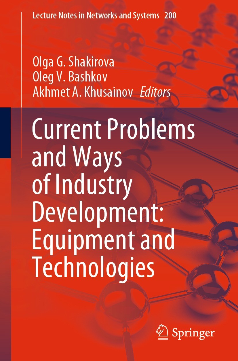 Titlebook: Current Problems and Ways of Industry Development: Equipment and Technologies; Olga G. Shakirova,Oleg V. Bashkov,Akhmet A. Khusai Conferen Titlebook: Current Problems and Ways of Industry Development: Equipment and Technologies; Olga G. Shakirova,Oleg V. Bashkov,Akhmet A. Khusai Conferen