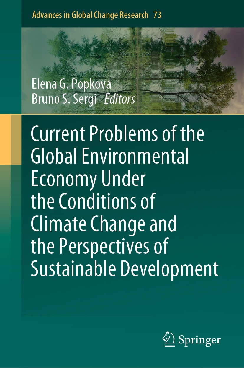 Titlebook: Current Problems of the Global Environmental Economy Under the Conditions of Climate Change and the ; Elena G. Popkova,Bruno S. Sergi Book Titlebook: Current Problems of the Global Environmental Economy Under the Conditions of Climate Change and the ; Elena G. Popkova,Bruno S. Sergi Book