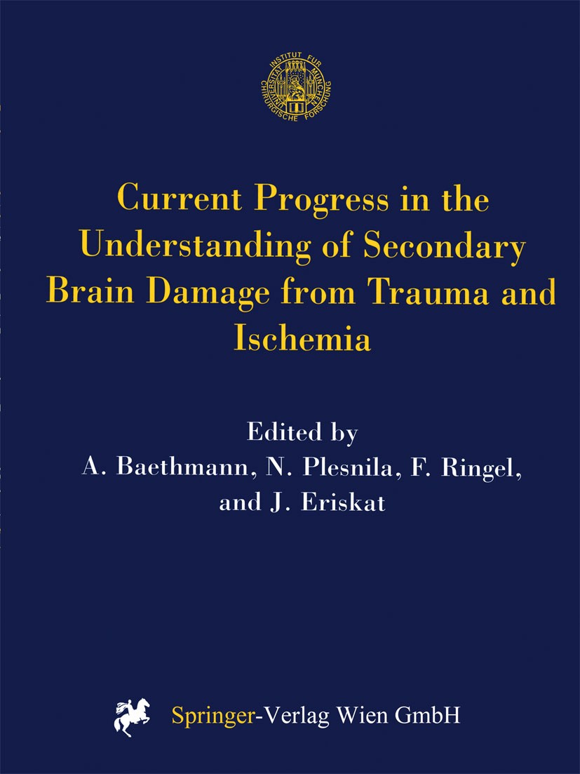 Titlebook: Current Progress in the Understanding of Secondary Brain Damage from Trauma and Ischemia; Proceedings of the 6 Alexander Baethmann,Nikolaus Titlebook: Current Progress in the Understanding of Secondary Brain Damage from Trauma and Ischemia; Proceedings of the 6 Alexander Baethmann,Nikolaus