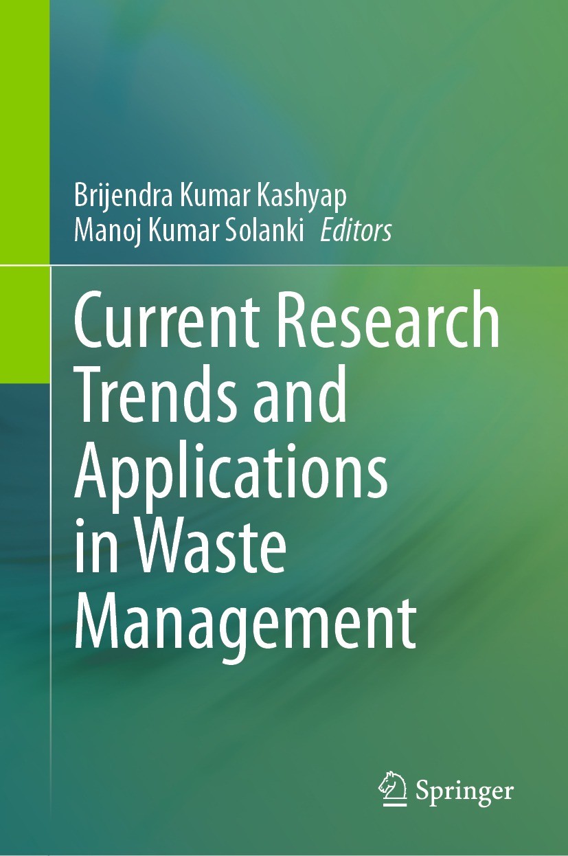 Titlebook: Current Research Trends and Applications in Waste Management; Brijendra Kumar Kashyap,Manoj Kumar Solanki Book 2023 The Editor(s) (if appl Titlebook: Current Research Trends and Applications in Waste Management; Brijendra Kumar Kashyap,Manoj Kumar Solanki Book 2023 The Editor(s) (if appl